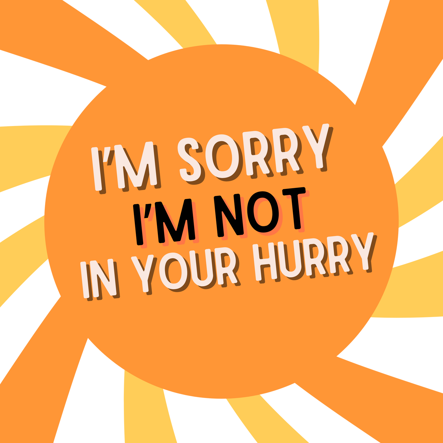 Sticker Sorry I'm not in your Hurry